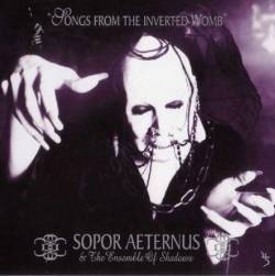 Sopor Aeternus And The Ensemble Of Shadows : Songs from the Inverted Womb